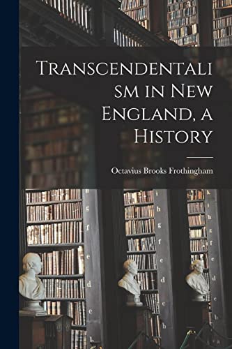 9781015290259: Transcendentalism in New England, a History