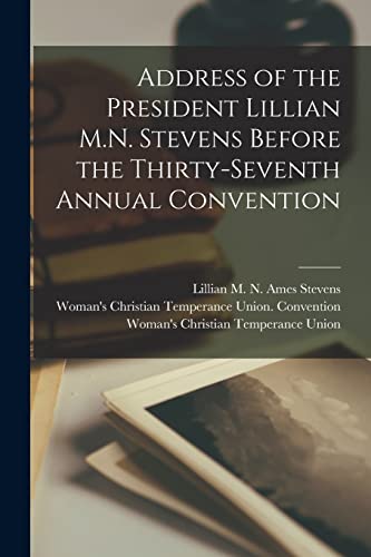 Stock image for Address of the President Lillian M.N. Stevens Before the Thirty-seventh Annual Convention for sale by Ria Christie Collections