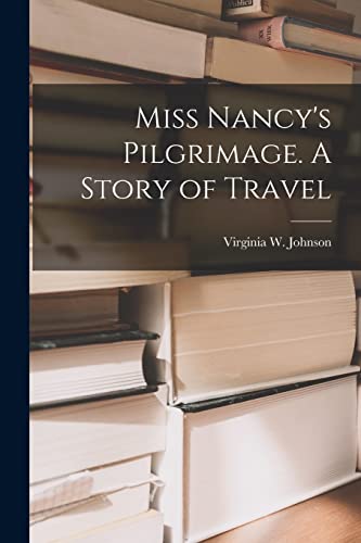 Stock image for Miss Nancy's Pilgrimage. A Story of Travel for sale by Ria Christie Collections