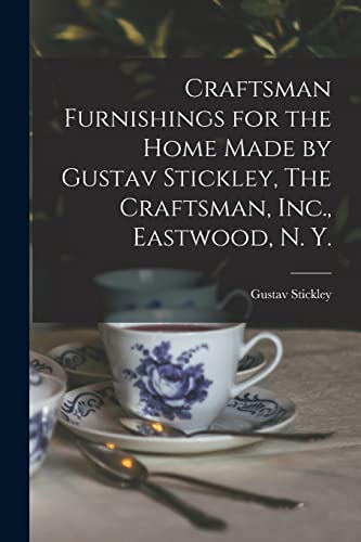 9781015291058: Craftsman Furnishings for the Home Made by Gustav Stickley, The Craftsman, Inc., Eastwood, N. Y.