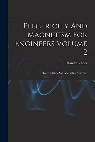9781015292031: Electricity And Magnetism For Engineers Volume 2: Electrostatics And Alternating Currents