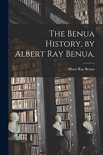 

The Benua History, by Albert Ray Benua. (Paperback or Softback)
