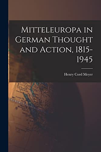 Stock image for Mitteleuropa in German Thought and Action, 1815-1945 for sale by GreatBookPrices