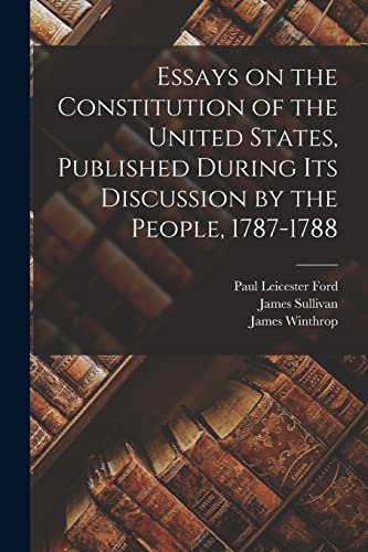 Stock image for Essays on the Constitution of the United States, Published During Its Discussion by the People, 1787-1788 for sale by GreatBookPrices