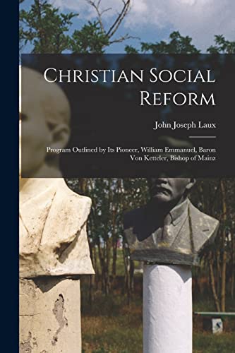 9781015302839: Christian Social Reform; Program Outlined by Its Pioneer, William Emmanuel, Baron Von Ketteler, Bishop of Mainz