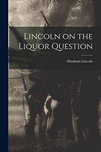 Stock image for Lincoln on the Liquor Question for sale by Lucky's Textbooks