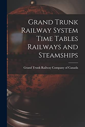 Imagen de archivo de Grand Trunk Railway System Time Tables Railways and Steamships a la venta por PBShop.store US