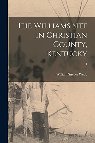 Stock image for The Williams Site in Christian County, Kentucky; 1 for sale by Lucky's Textbooks