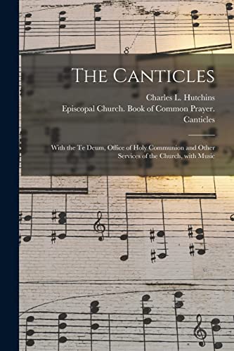 Beispielbild fr The Canticles : With the Te Deum; Office of Holy Communion and Other Services of the Church; With Music zum Verkauf von Ria Christie Collections