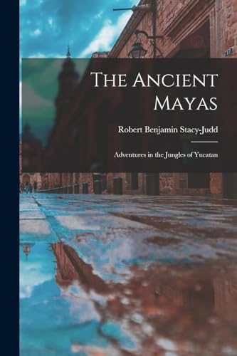 9781015318199: The Ancient Mayas: Adventures in the Jungles of Yucatan