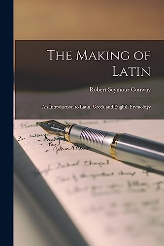 Imagen de archivo de The Making of Latin: an Introduction to Latin, Greek and English Etymology a la venta por Lucky's Textbooks