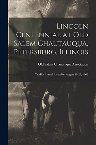 Stock image for Lincoln Centennial at Old Salem Chautauqua, Petersburg, Illinois for sale by PBShop.store US
