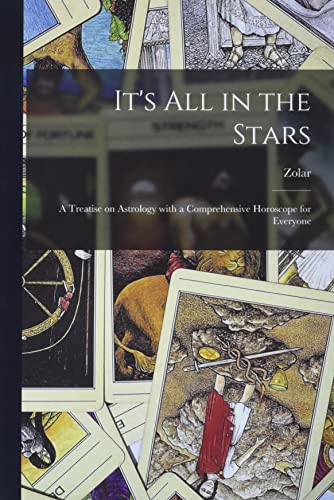 Stock image for It's All in the Stars; a Treatise on Astrology With a Comprehensive Horoscope for Everyone for sale by GreatBookPrices