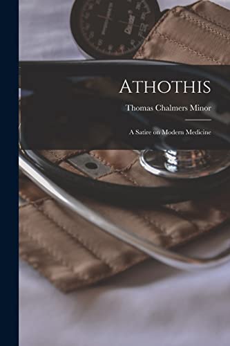 Stock image for Athothis : a Satire on Modern Medicine for sale by Ria Christie Collections