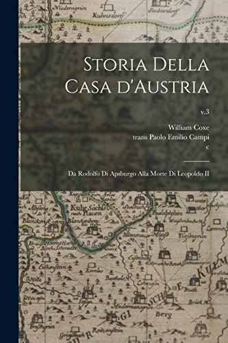 Stock image for Storia Della Casa D'Austria: Da Rodolfo di Apsburgo Alla Morte di Leopoldo II; v.3 for sale by Lucky's Textbooks