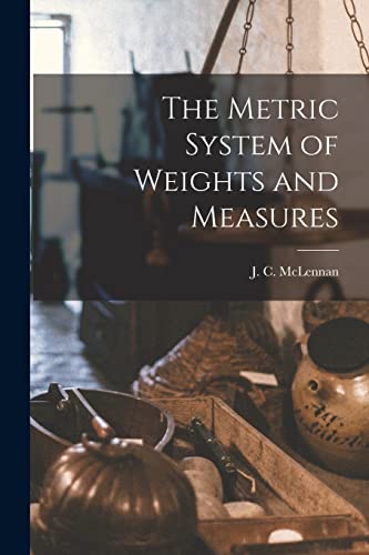 Stock image for The Metric System of Weights and Measures [microform] for sale by Ria Christie Collections