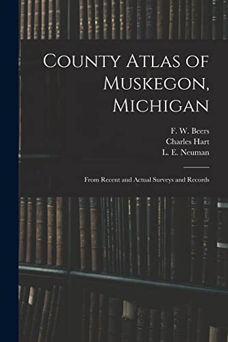 9781015323261: County Atlas of Muskegon, Michigan: From Recent and Actual Surveys and Records