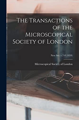 Imagen de archivo de The Transactions of the Microscopical Society of London; new ser. v.7-8 (1859) a la venta por PBShop.store US