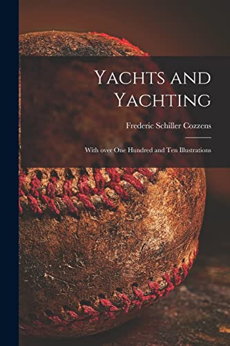 Imagen de archivo de Yachts and Yachting: With Over One Hundred and Ten Illustrations a la venta por Lucky's Textbooks