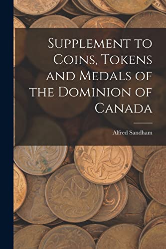 Stock image for Supplement to Coins, Tokens and Medals of the Dominion of Canada [microform] for sale by Lucky's Textbooks