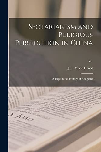Imagen de archivo de Sectarianism and Religious Persecution in China : a Page in the History of Religions; v.1 a la venta por Ria Christie Collections