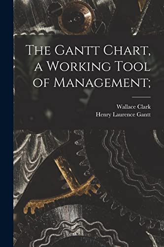 Stock image for The Gantt Chart, a Working Tool of Management; for sale by GreatBookPricesUK
