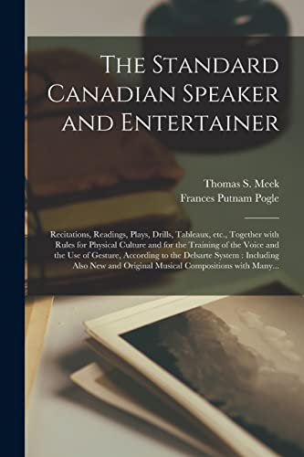 9781015328495: The Standard Canadian Speaker and Entertainer [microform]: Recitations, Readings, Plays, Drills, Tableaux, Etc., Together With Rules for Physical ... According to the Delsarte System :...