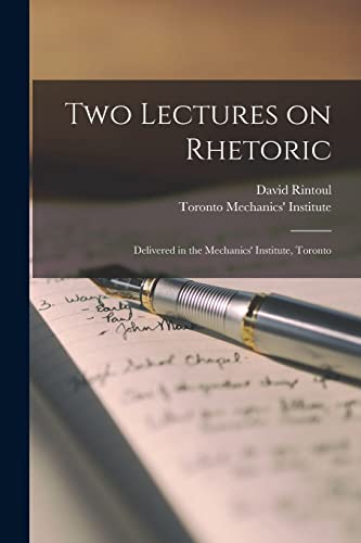 9781015328525: Two Lectures on Rhetoric [microform]: Delivered in the Mechanics' Institute, Toronto