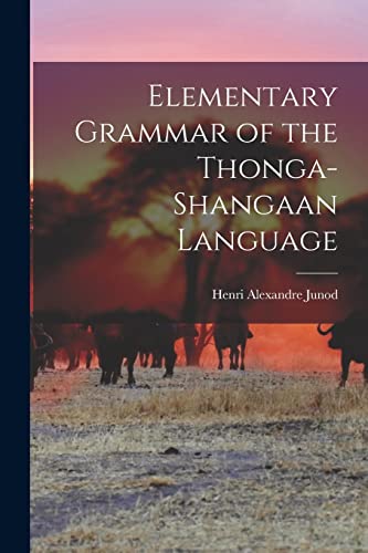 Beispielbild fr Elementary Grammar of the Thonga-Shangaan Language zum Verkauf von Lucky's Textbooks