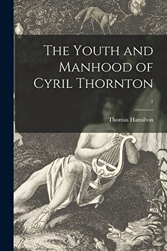 Imagen de archivo de The Youth and Manhood of Cyril Thornton; 1 a la venta por Lucky's Textbooks