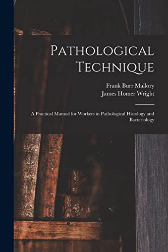 9781015334007: Pathological Technique: a Practical Manual for Workers in Pathological Histology and Bacteriology