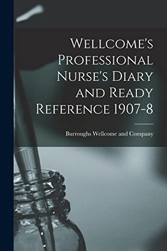 Imagen de archivo de Wellcome's Professional Nurse's Diary and Ready Reference 1907-8 [electronic Resource] a la venta por PBShop.store US