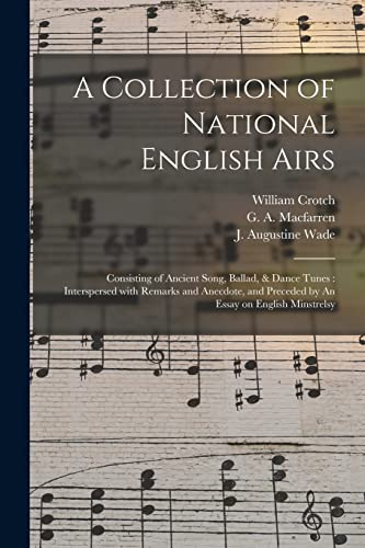 9781015339866: A Collection of National English Airs: Consisting of Ancient Song, Ballad, & Dance Tunes : Interspersed With Remarks and Anecdote, and Preceded by An Essay on English Minstrelsy