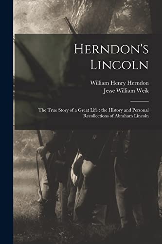 Imagen de archivo de Herndon's Lincoln: the True Story of a Great Life: the History and Personal Recollections of Abraham Lincoln a la venta por Lucky's Textbooks