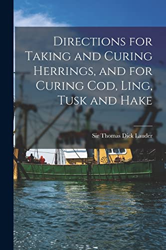 Imagen de archivo de Directions for Taking and Curing Herrings; and for Curing Cod; Ling; Tusk and Hake [microform] a la venta por Ria Christie Collections