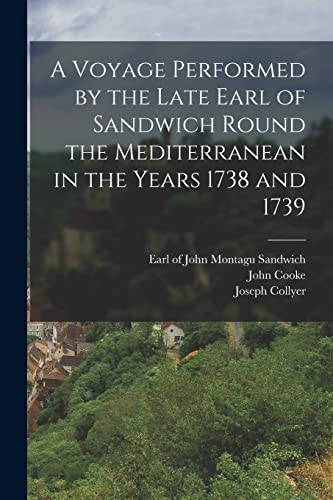 Stock image for A Voyage Performed by the Late Earl of Sandwich Round the Mediterranean in the Years 1738 and 1739 for sale by Chiron Media