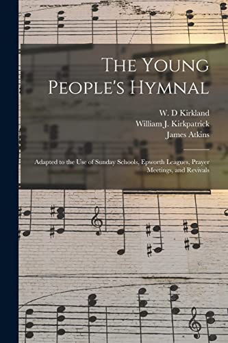 Beispielbild fr The Young People's Hymnal: Adapted to the Use of Sunday Schools, Epworth Leagues, Prayer Meetings, and Revivals zum Verkauf von Chiron Media