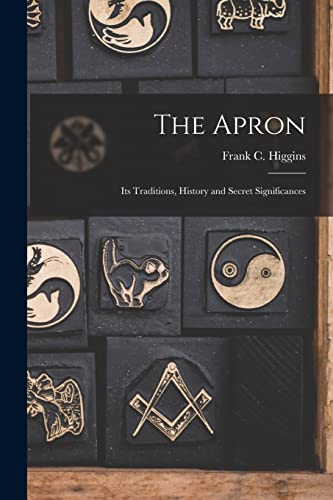 Imagen de archivo de The Apron : Its Traditions; History and Secret Significances a la venta por Ria Christie Collections