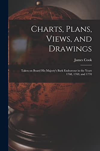 Stock image for Charts, Plans, Views, and Drawings: Taken on Board His Majesty's Bark Endeavour in the Years 1768, 1769, and 1770 for sale by Lucky's Textbooks