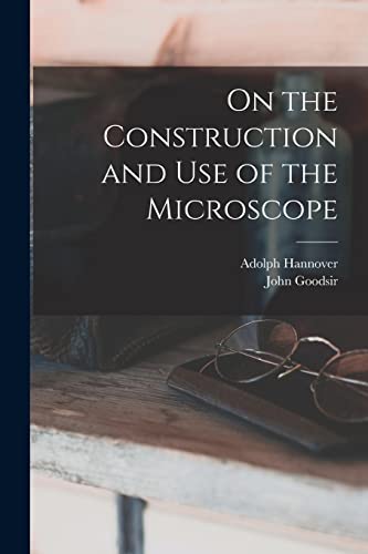 Imagen de archivo de On the Construction and Use of the Microscope a la venta por Lucky's Textbooks