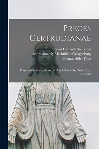 Stock image for Preces Gertrudianae : Prayers of St. Gertrude and St. Mechtilde of the Order of St. Benedict for sale by GreatBookPrices