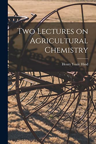 Imagen de archivo de Two Lectures on Agricultural Chemistry [microform] a la venta por Lucky's Textbooks