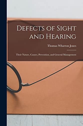 Beispielbild fr Defects of Sight and Hearing: Their Nature, Causes, Prevention, and General Management zum Verkauf von Lucky's Textbooks