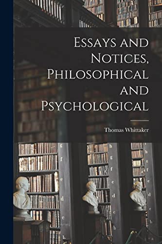 Stock image for Essays and Notices [microform], Philosophical and Psychological for sale by Lucky's Textbooks