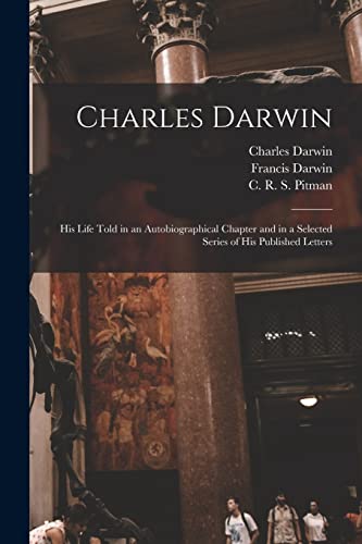 Imagen de archivo de Charles Darwin [electronic Resource]: His Life Told in an Autobiographical Chapter and in a Selected Series of His Published Letters a la venta por Chiron Media