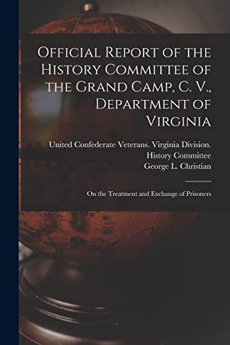 Imagen de archivo de Official Report of the History Committee of the Grand Camp, C. V., Department of Virginia a la venta por PBShop.store US