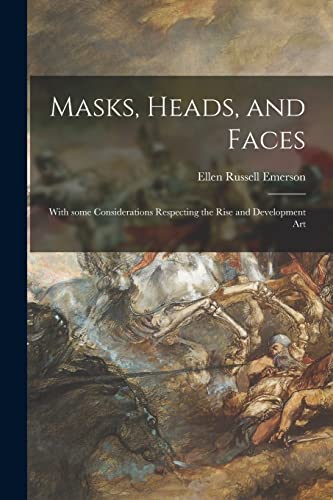 Stock image for Masks, Heads, and Faces: With Some Considerations Respecting the Rise and Development Art for sale by Lucky's Textbooks