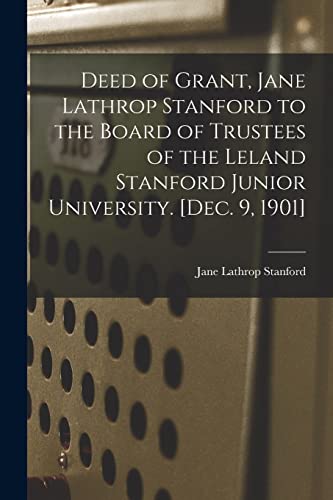 Stock image for Deed of Grant, Jane Lathrop Stanford to the Board of Trustees of the Leland Stanford Junior University. [Dec. 9, 1901] for sale by Lucky's Textbooks