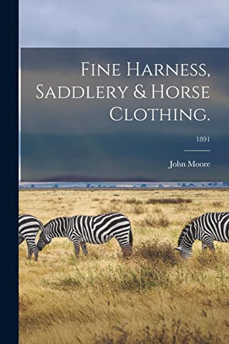 Beispielbild fr Fine Harness, Saddlery and Horse Clothing.; 1891 zum Verkauf von PBShop.store US