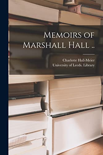 Imagen de archivo de Memoirs of Marshall Hall . a la venta por Ria Christie Collections